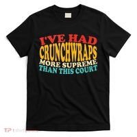 IVe Had Crunchwraps More Supreme Than This Court T-Shirt thumb 0