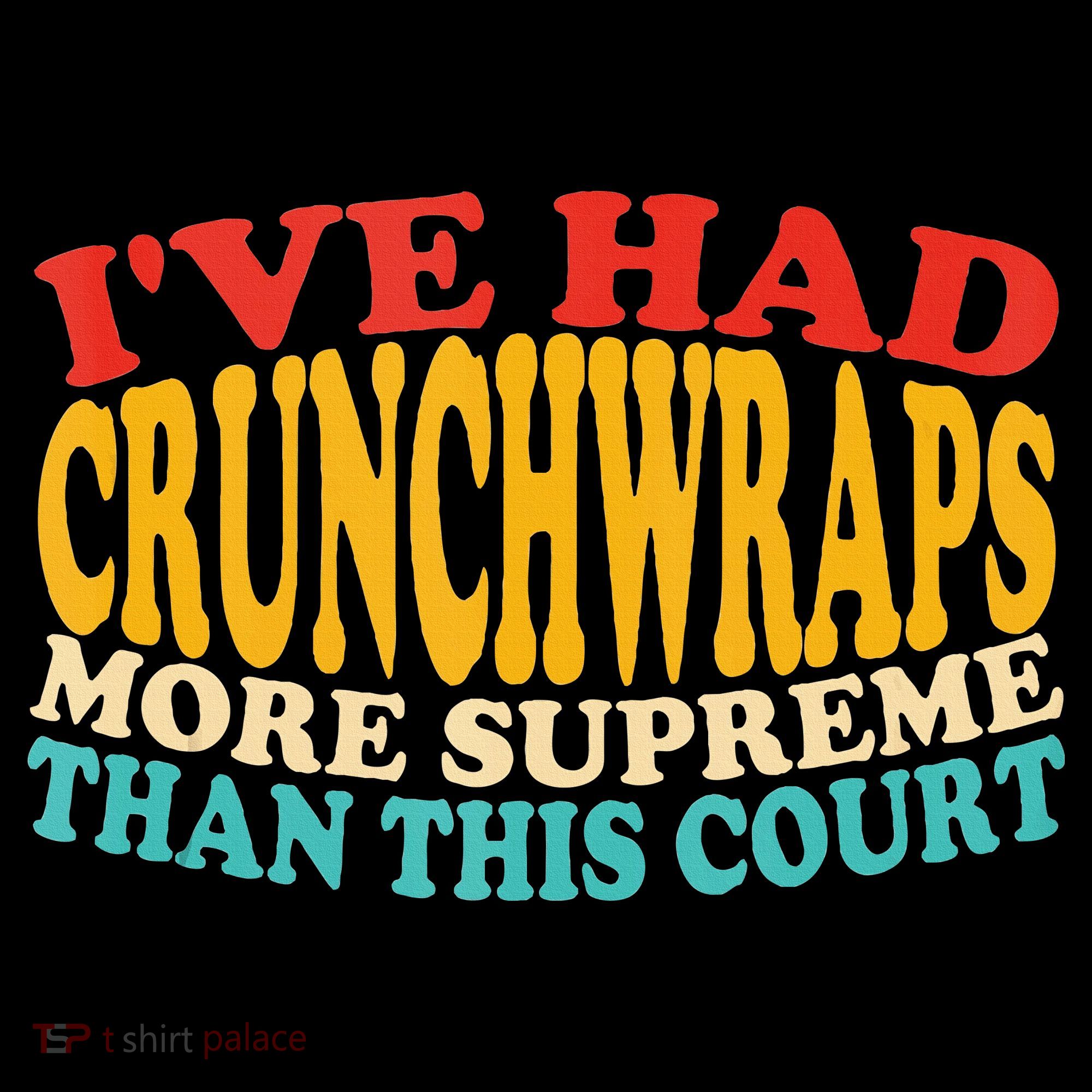 IVe Had Crunchwraps More Supreme Than This Court Women's Hoodie
