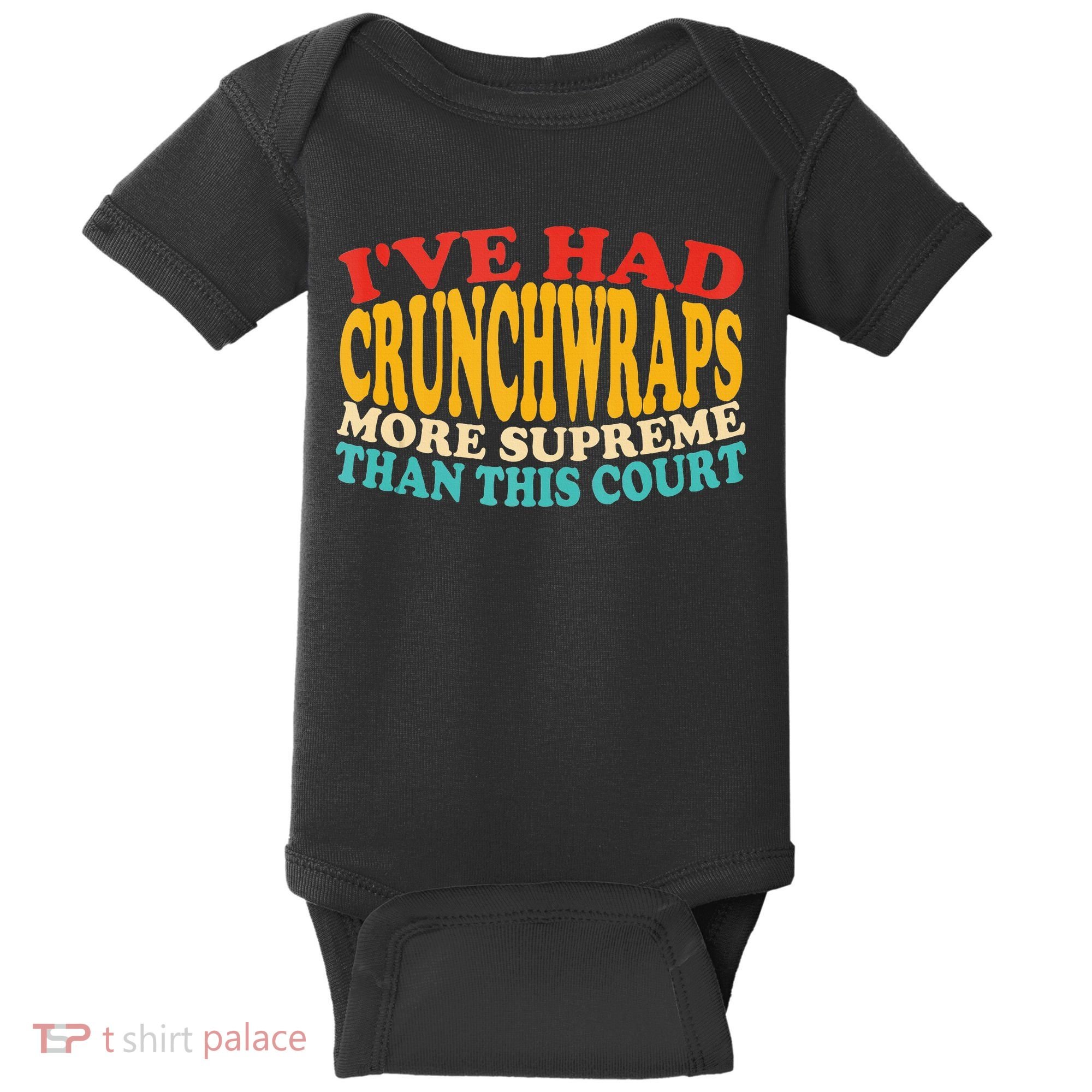 IVe Had Crunchwraps More Supreme Than This Court Baby Bodysuit