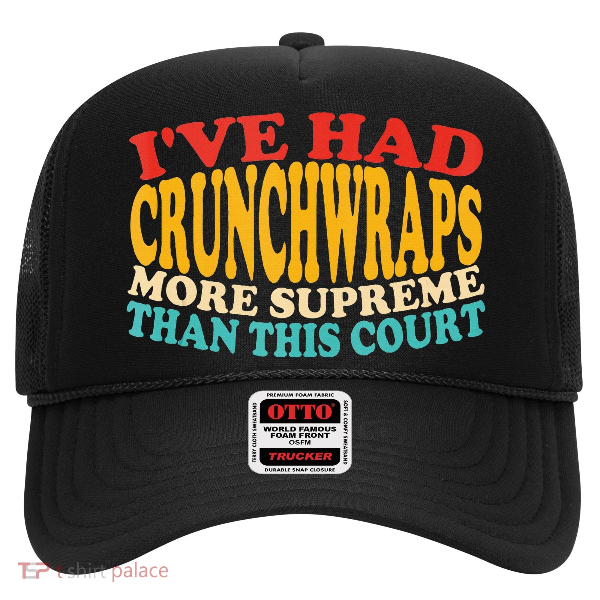 IVe Had Crunchwraps More Supreme Than This Court Hat