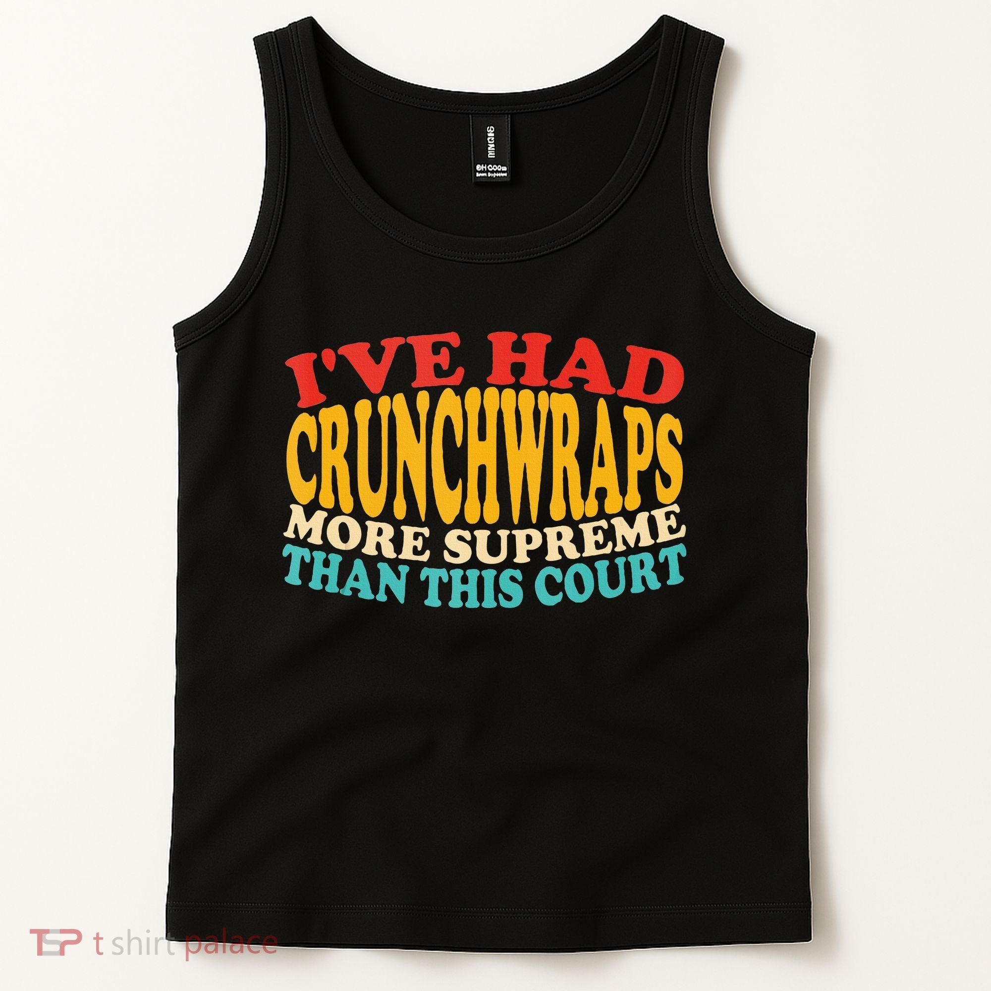 IVe Had Crunchwraps More Supreme Than This Court Tank Top