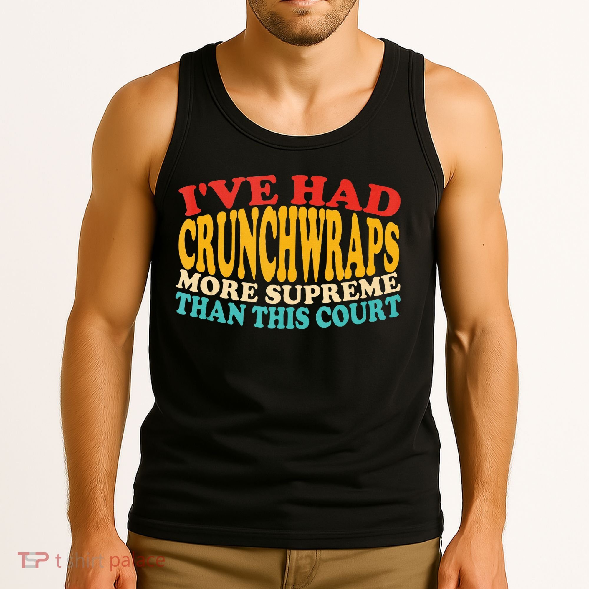 IVe Had Crunchwraps More Supreme Than This Court Tank Top