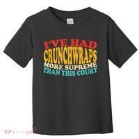 IVe Had Crunchwraps More Supreme Than This Court Toddler T-Shirt thumb 0