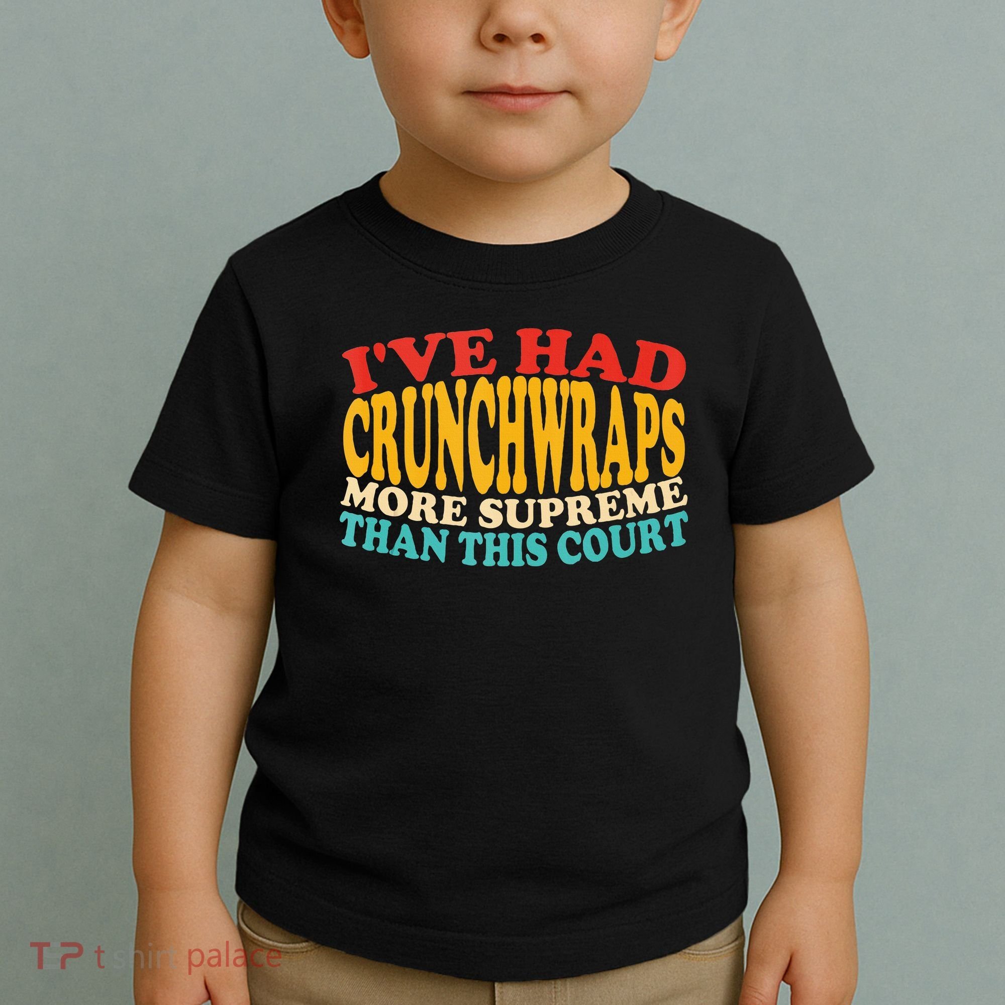 IVe Had Crunchwraps More Supreme Than This Court Toddler T-Shirt