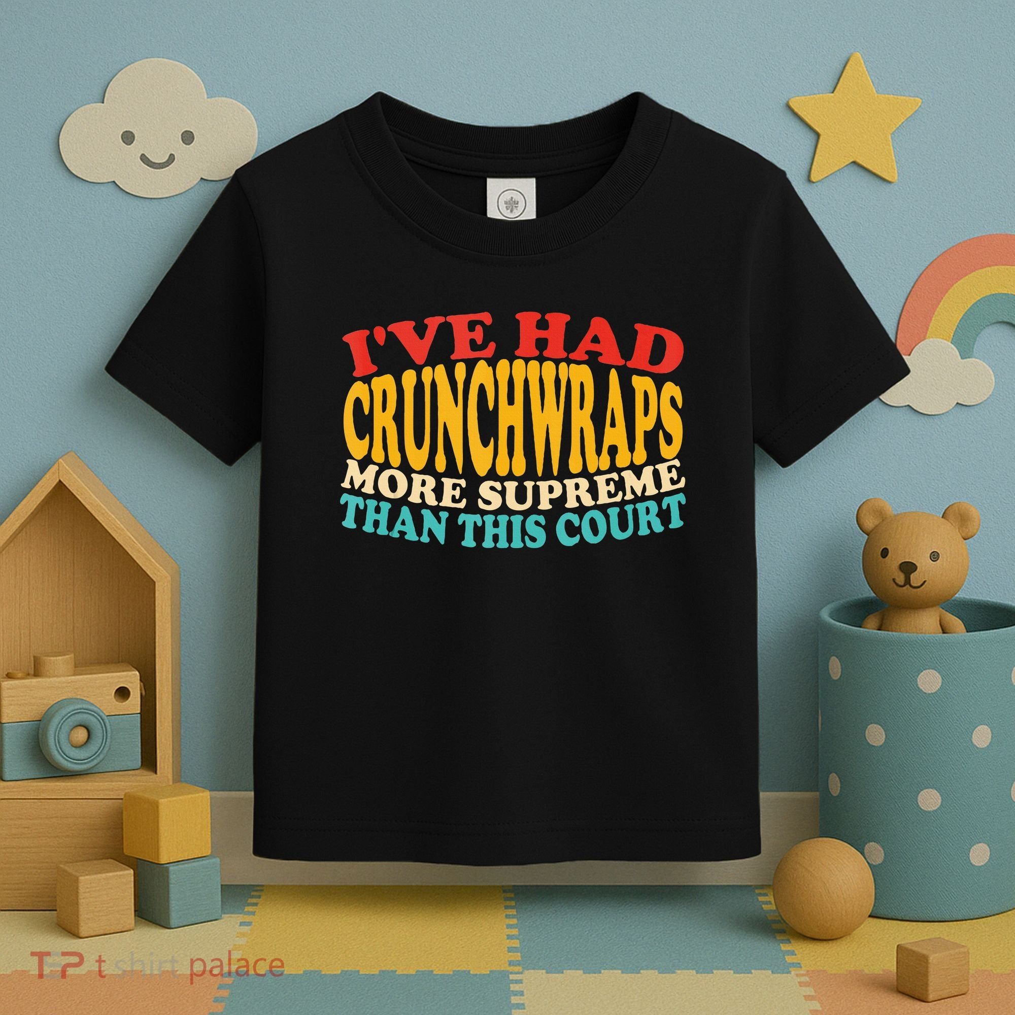 IVe Had Crunchwraps More Supreme Than This Court Toddler T-Shirt