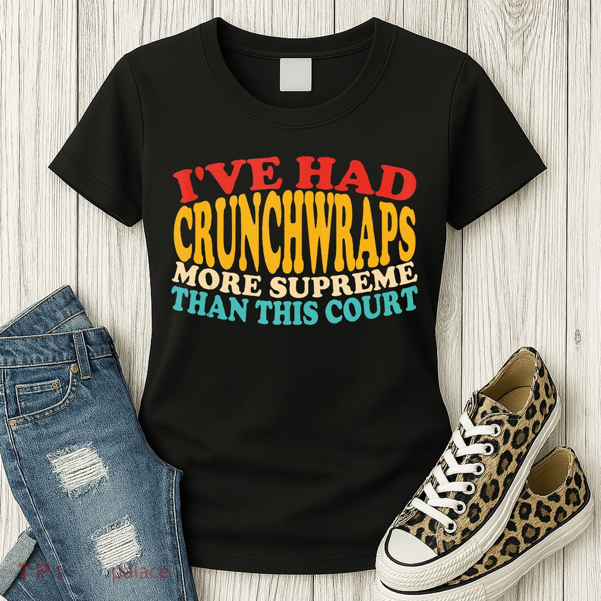 IVe Had Crunchwraps More Supreme Than This Court Women's T-Shirt