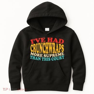 IVe Had Crunchwraps More Supreme Than This Court Kids Hoodie