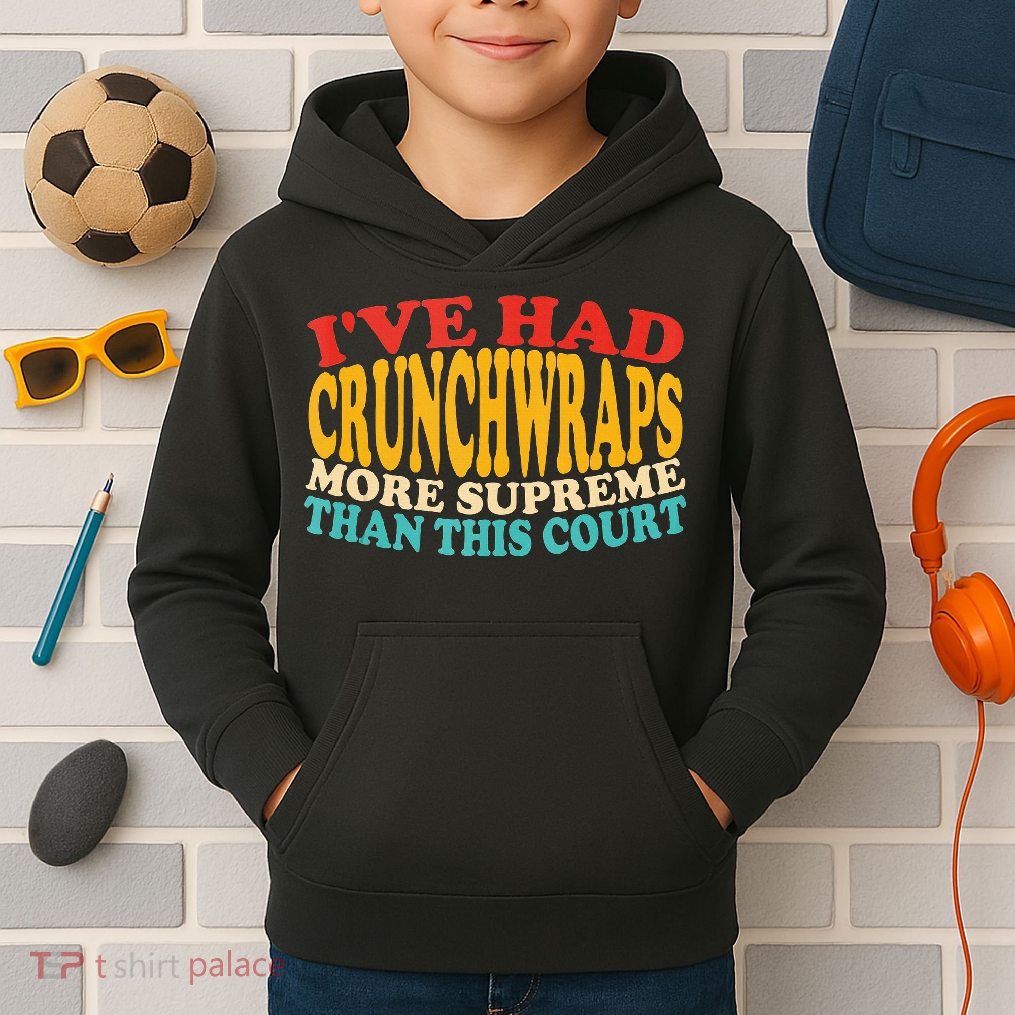 IVe Had Crunchwraps More Supreme Than This Court Kids Hoodie