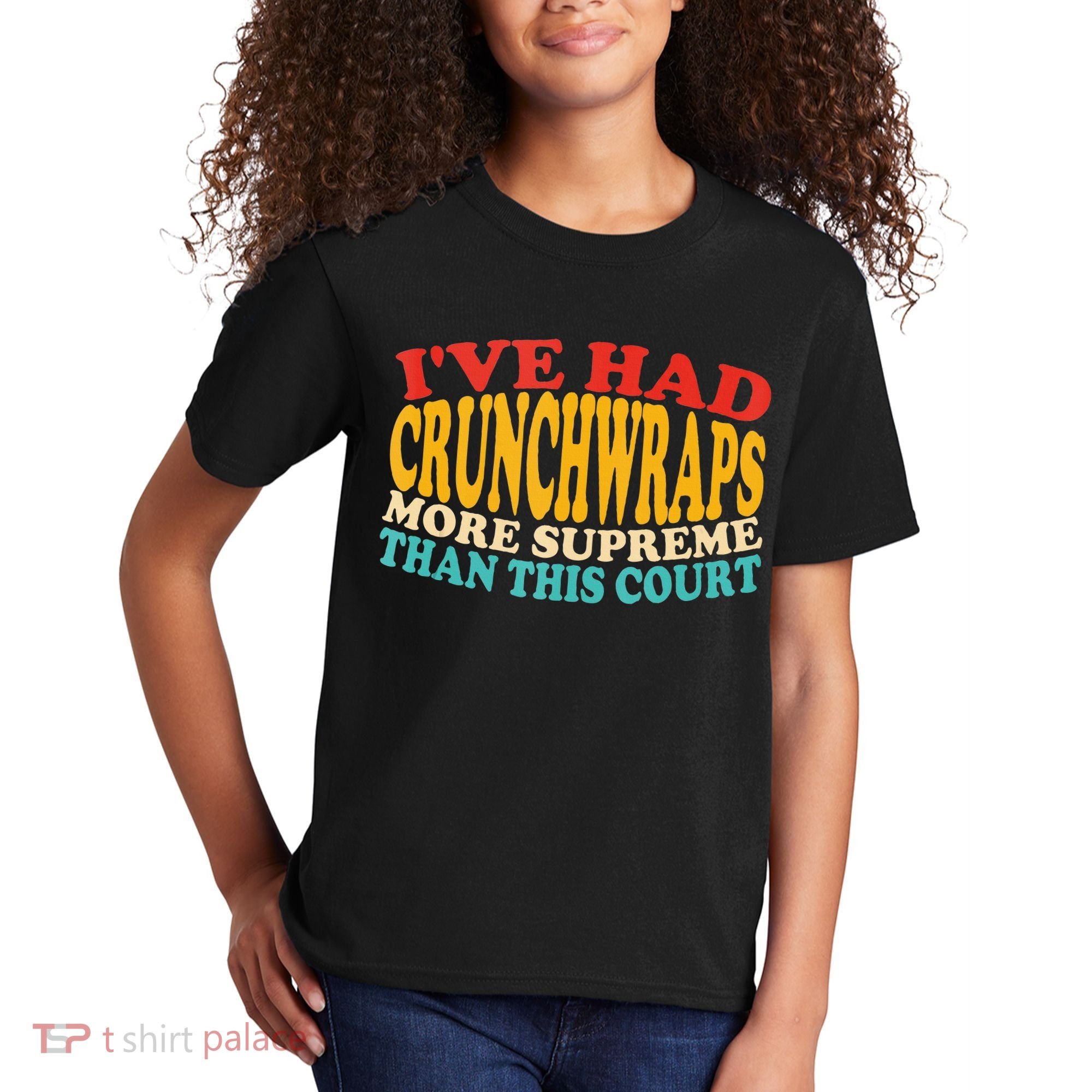 IVe Had Crunchwraps More Supreme Than This Court Kids T-Shirt