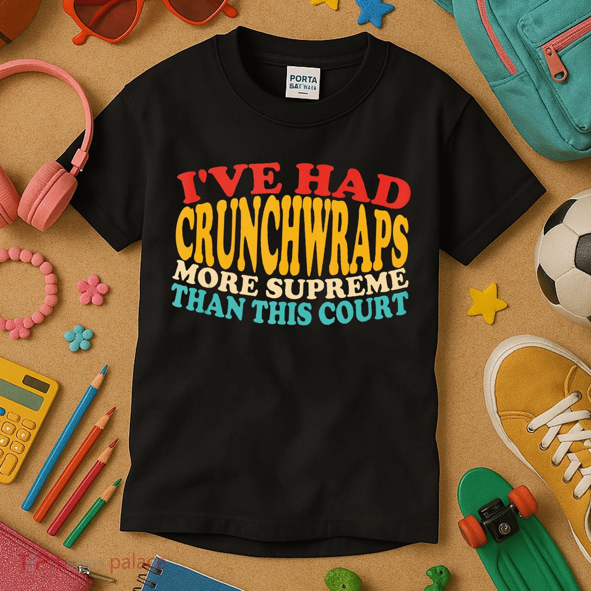 IVe Had Crunchwraps More Supreme Than This Court Kids T-Shirt