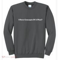 I Have Concepts Of A Plan Sweatshirt thumb 0