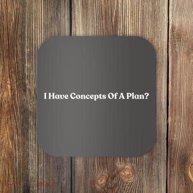 I Have Concepts Of A Plan Coaster