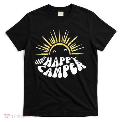 Imma Happy Camper Smiling Sun  T-Shirt