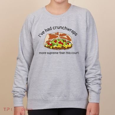 I’Ve Had Crunchwraps More Supreme Than This Court Women's Sweatshirt