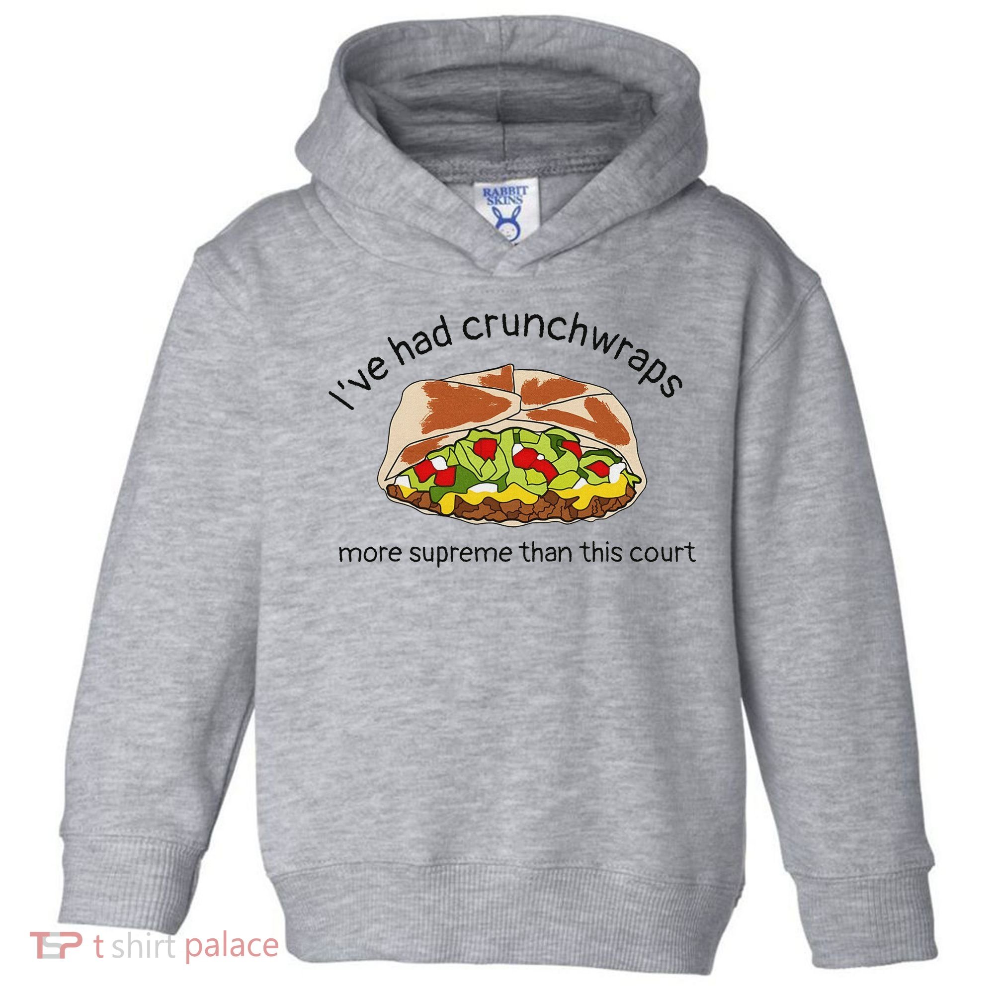 I’Ve Had Crunchwraps More Supreme Than This Court Toddler Hoodie