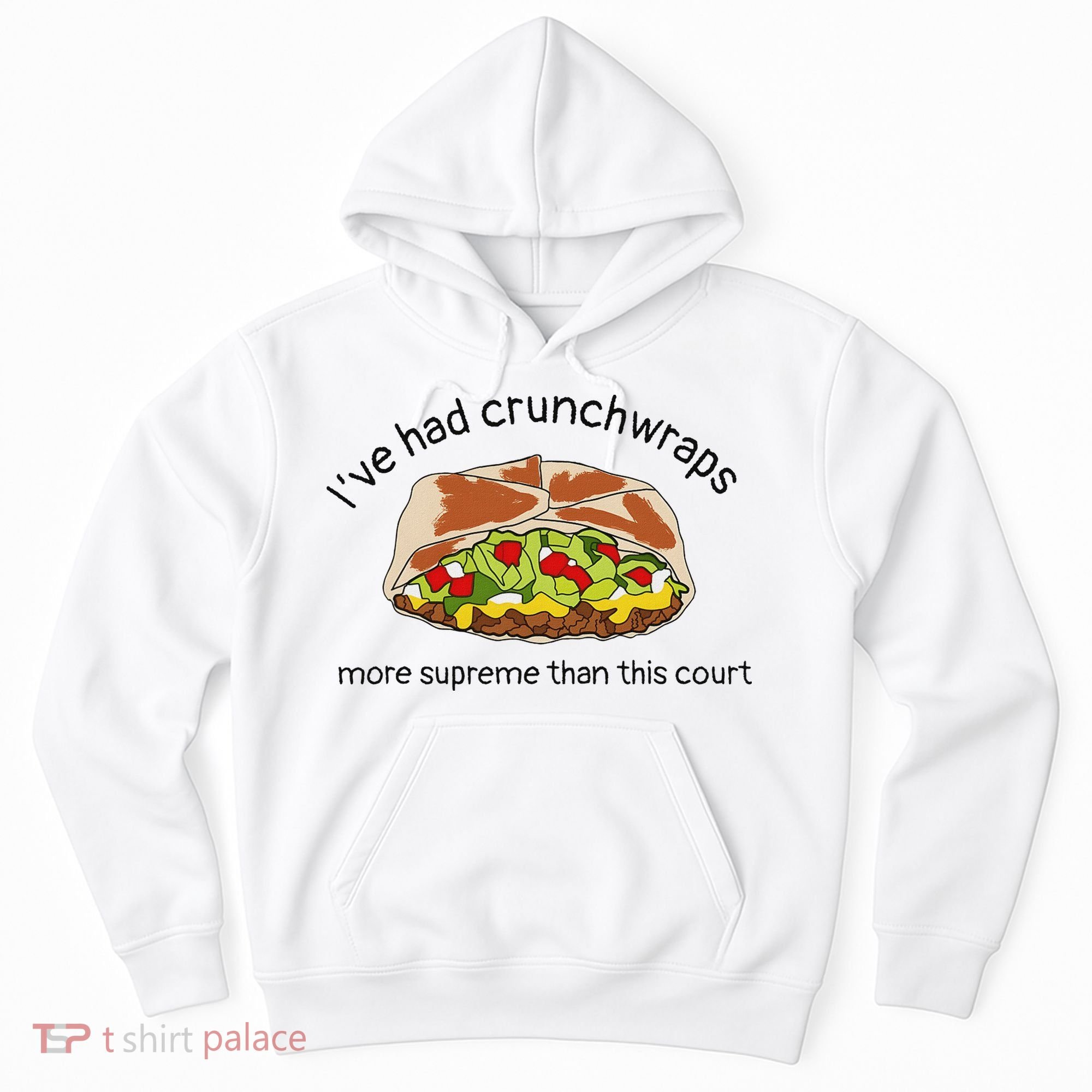 I’Ve Had Crunchwraps More Supreme Than This Court Hoodie