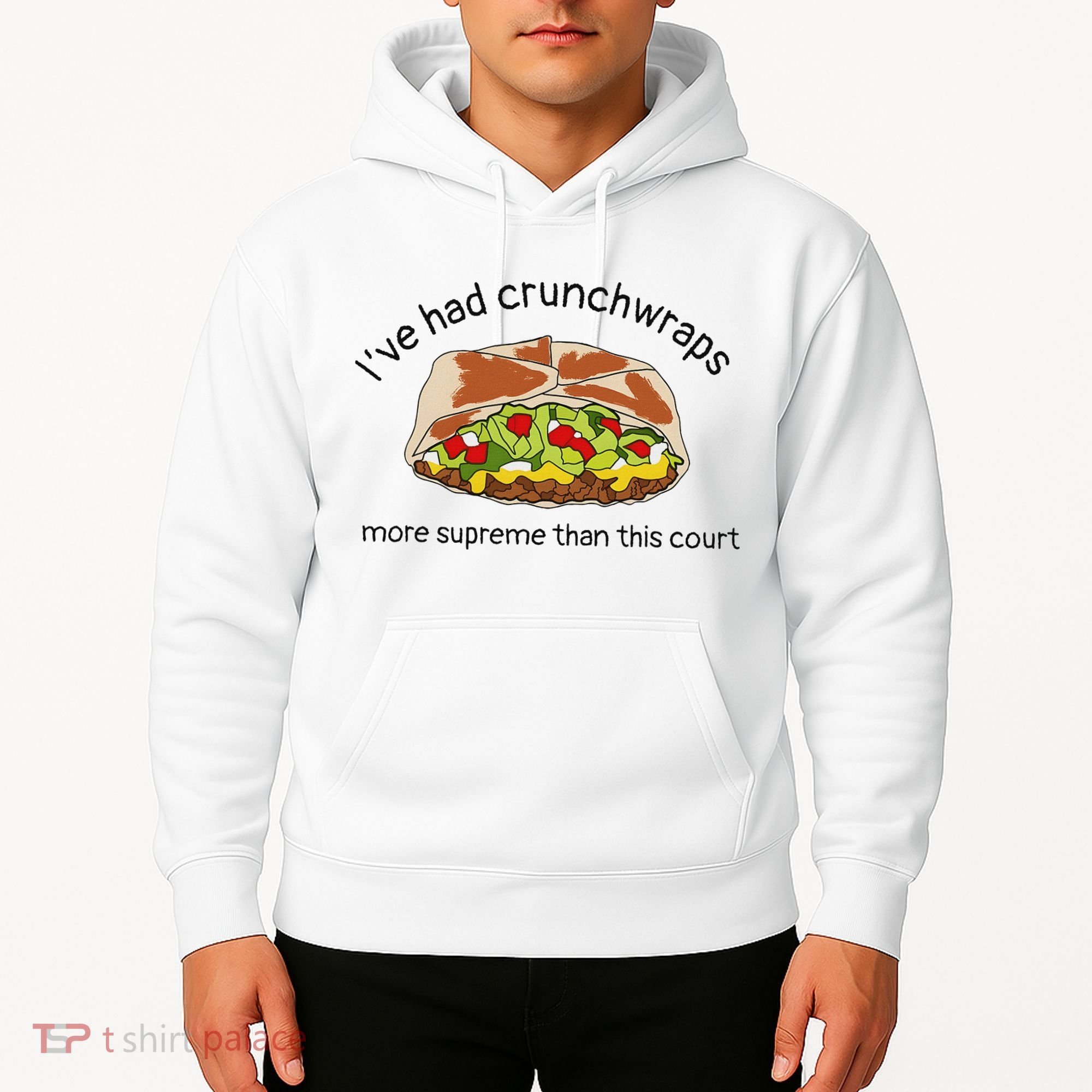 I’Ve Had Crunchwraps More Supreme Than This Court Hoodie