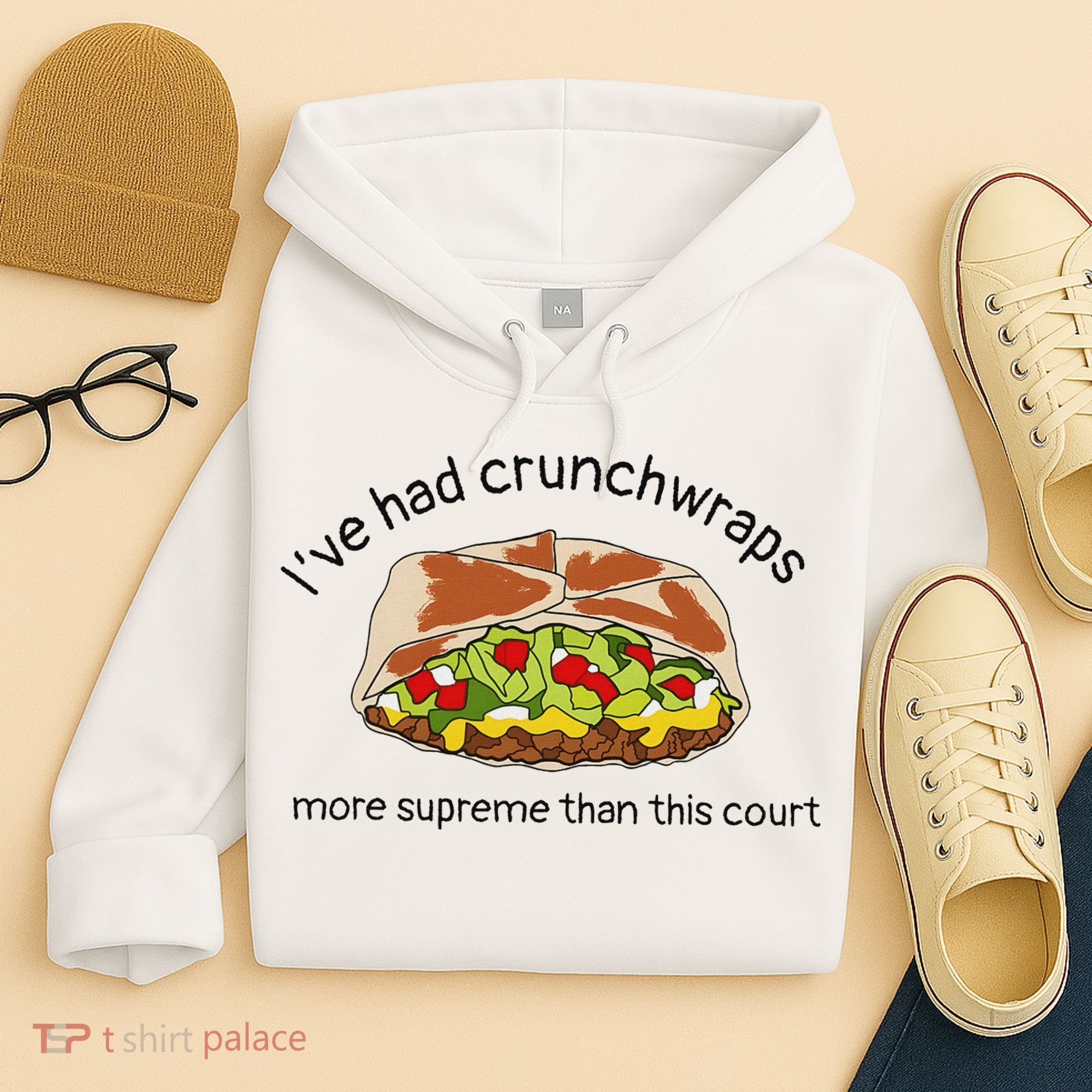 I’Ve Had Crunchwraps More Supreme Than This Court Hoodie