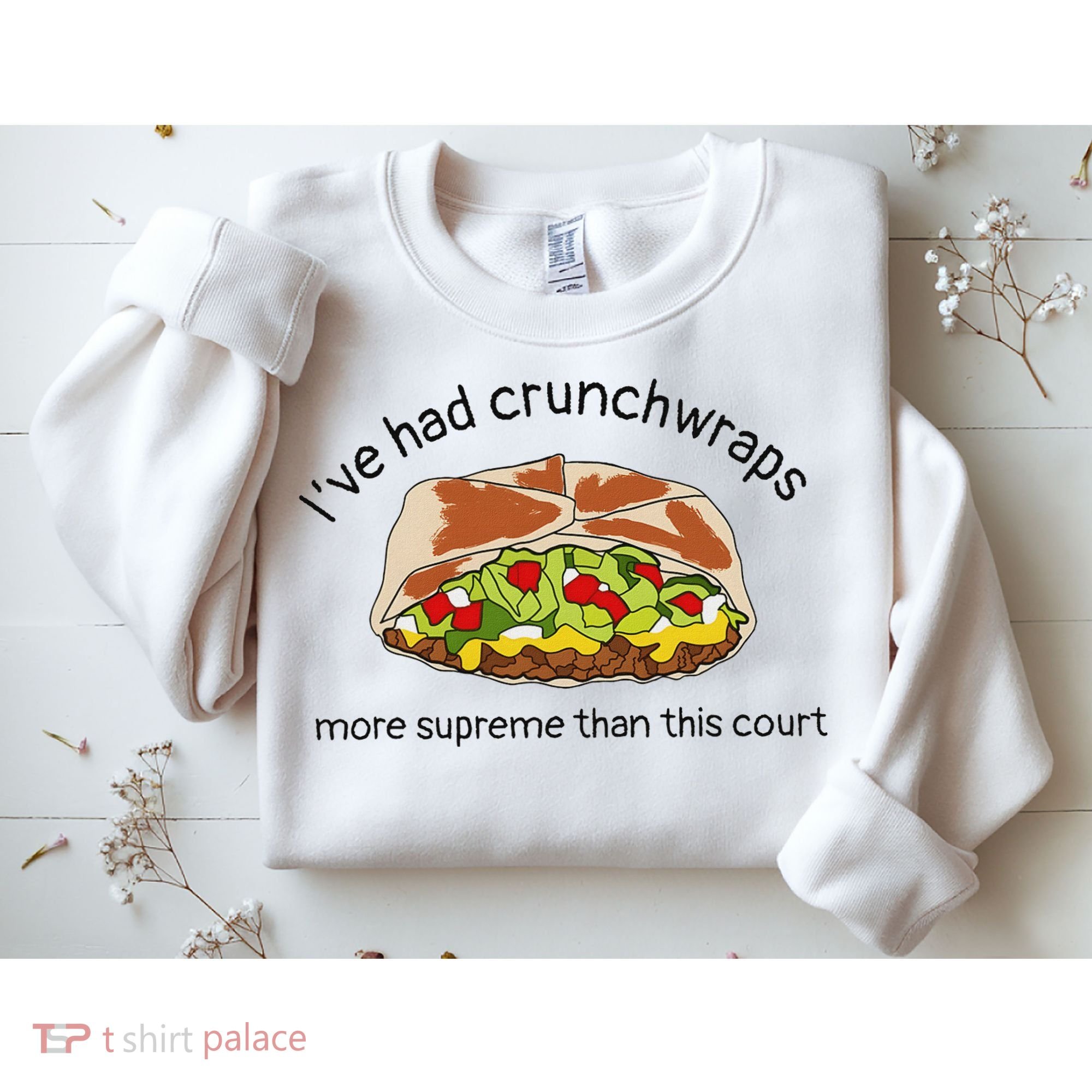 I’Ve Had Crunchwraps More Supreme Than This Court Sweatshirt