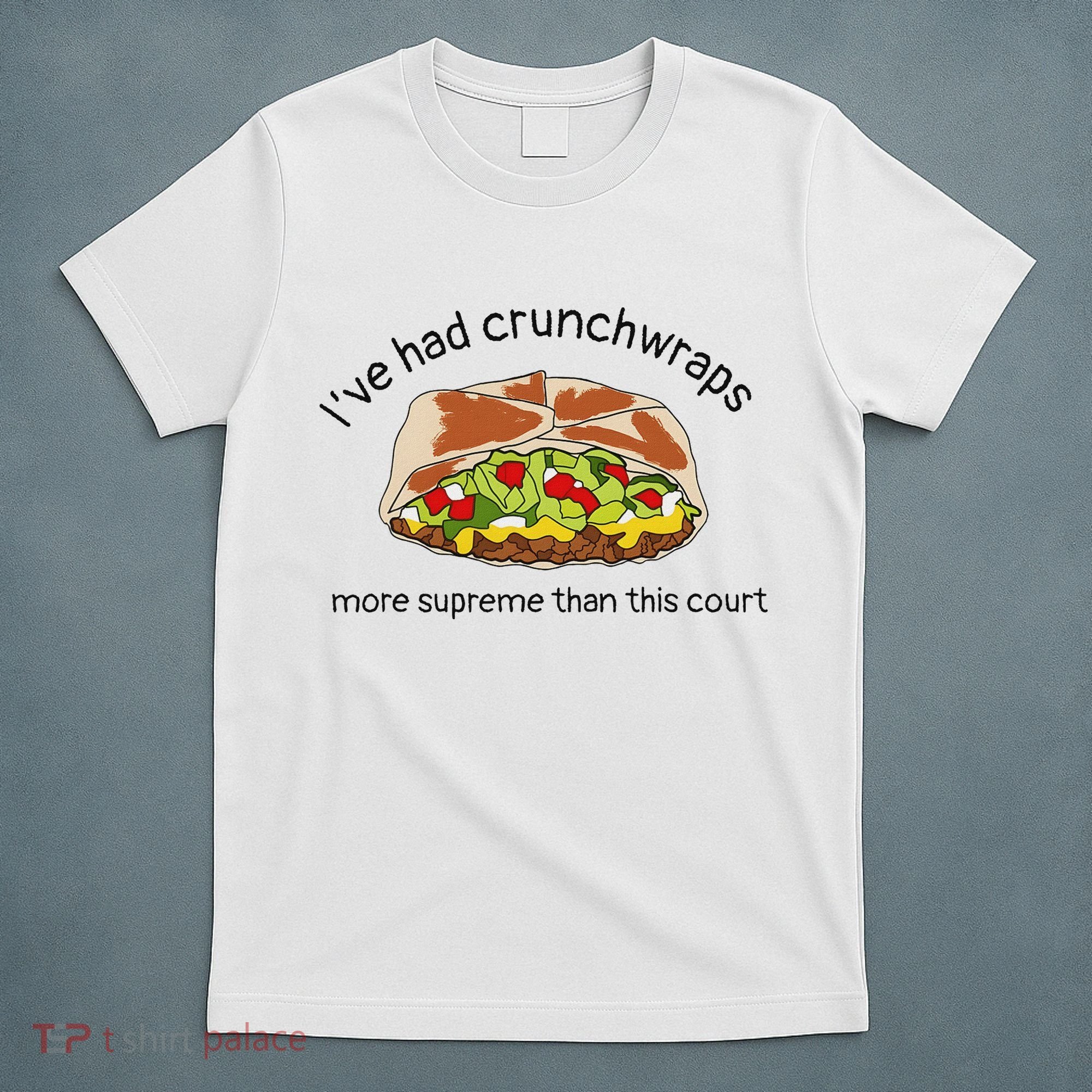 I’Ve Had Crunchwraps More Supreme Than This Court T-Shirt