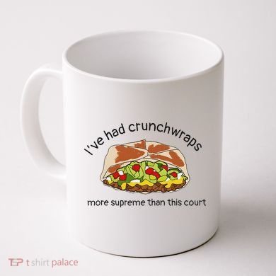 I’Ve Had Crunchwraps More Supreme Than This Court Coffee Mug