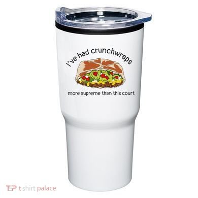 I’Ve Had Crunchwraps More Supreme Than This Court Tumbler