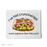 I’Ve Had Crunchwraps More Supreme Than This Court Mousepad thumb 0