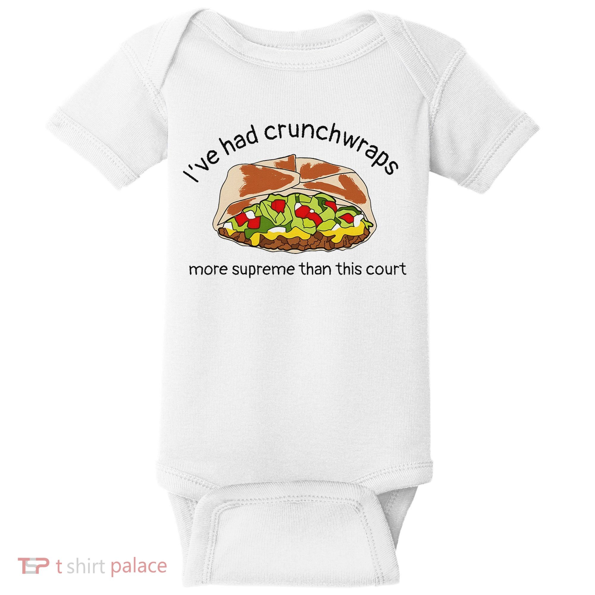 I’Ve Had Crunchwraps More Supreme Than This Court Baby Bodysuit