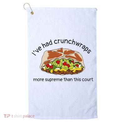 I’Ve Had Crunchwraps More Supreme Than This Court Golf Towel