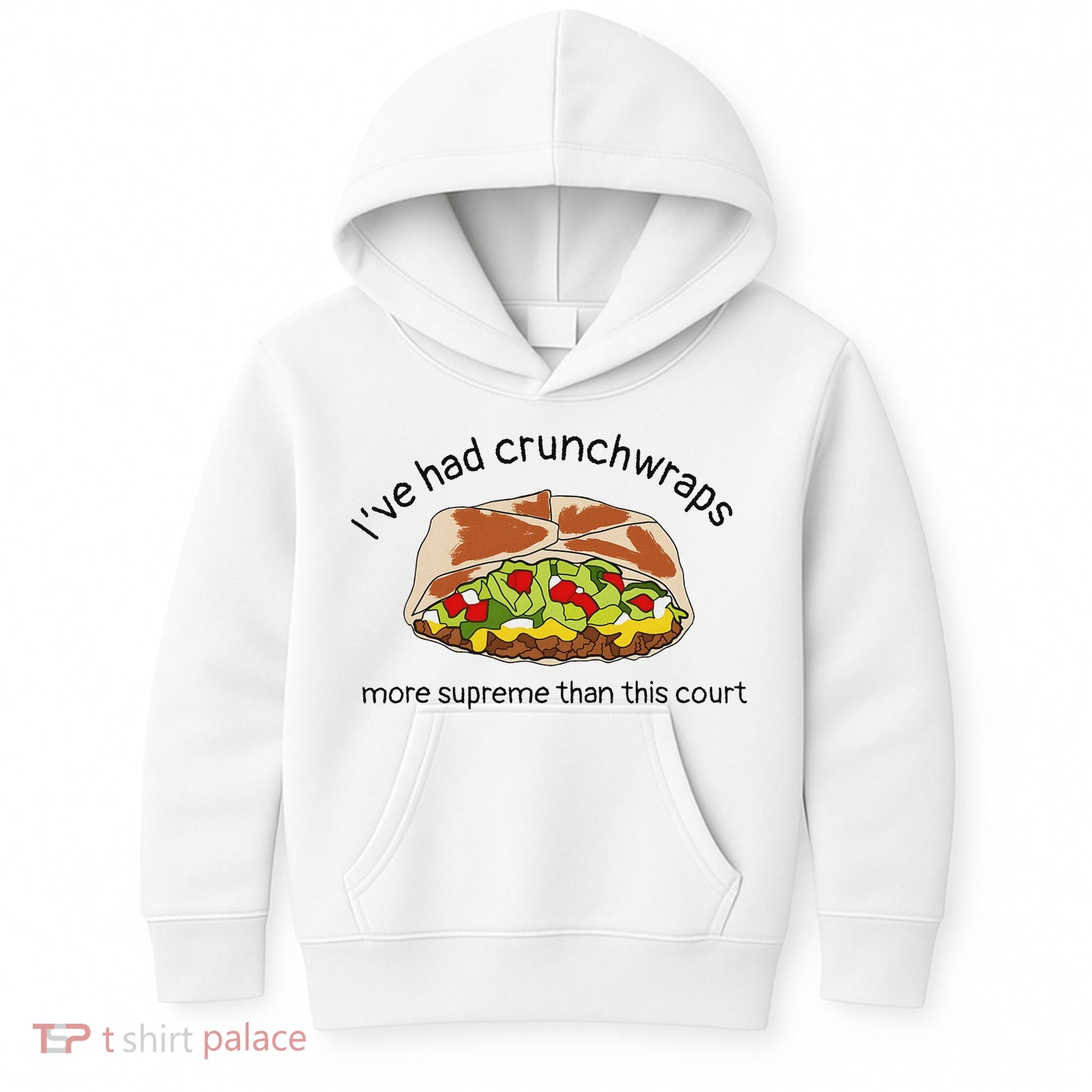 I’Ve Had Crunchwraps More Supreme Than This Court Kids Hoodie