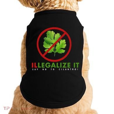 I Hate Cilantro Illegalize It Say No To Cilantro! Doggie Tank