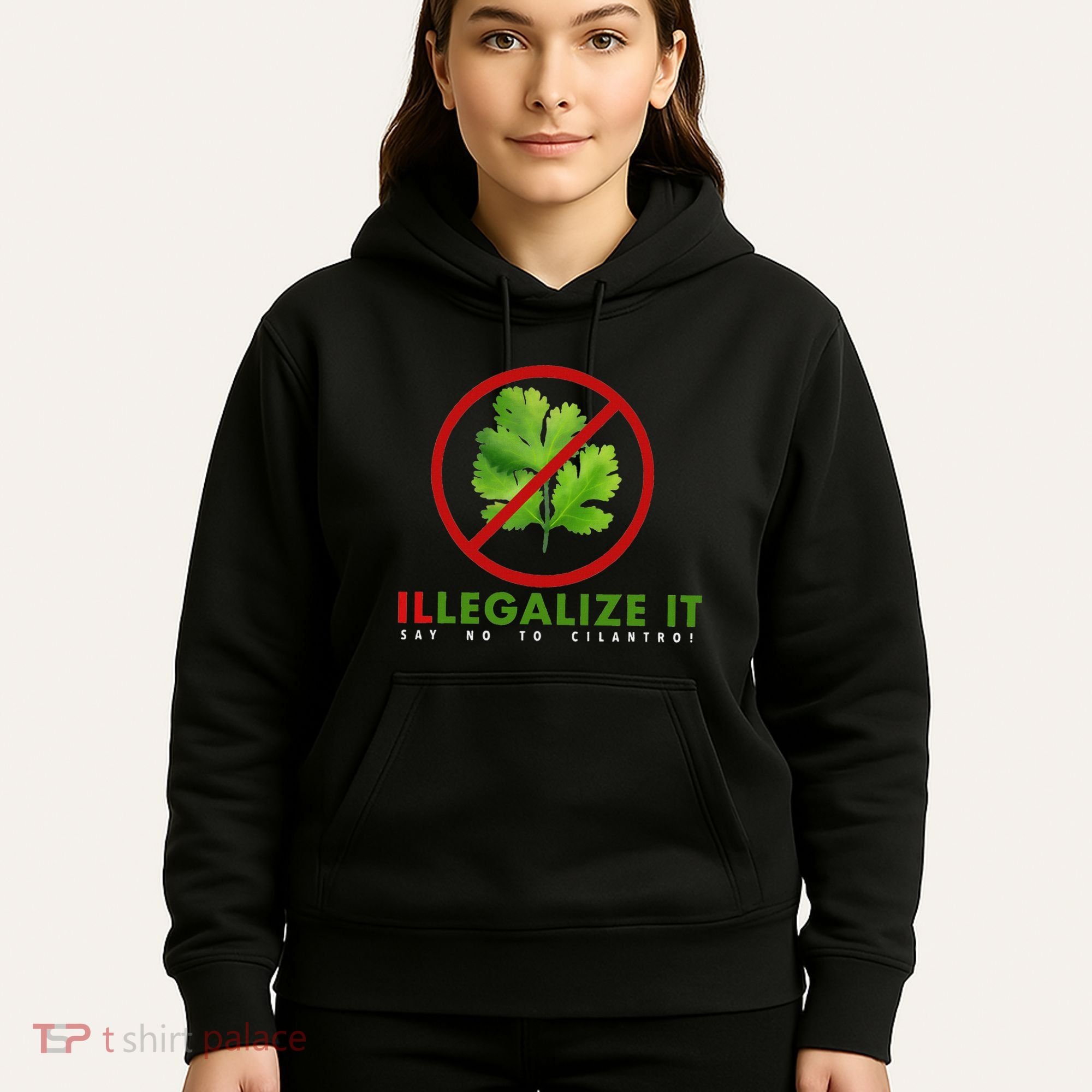 I Hate Cilantro Illegalize It Say No To Cilantro! Hoodie