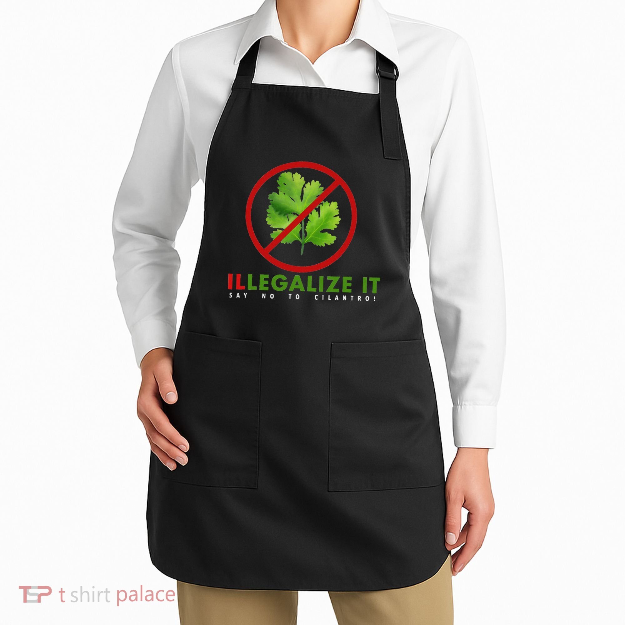 I Hate Cilantro Illegalize It Say No To Cilantro! Apron