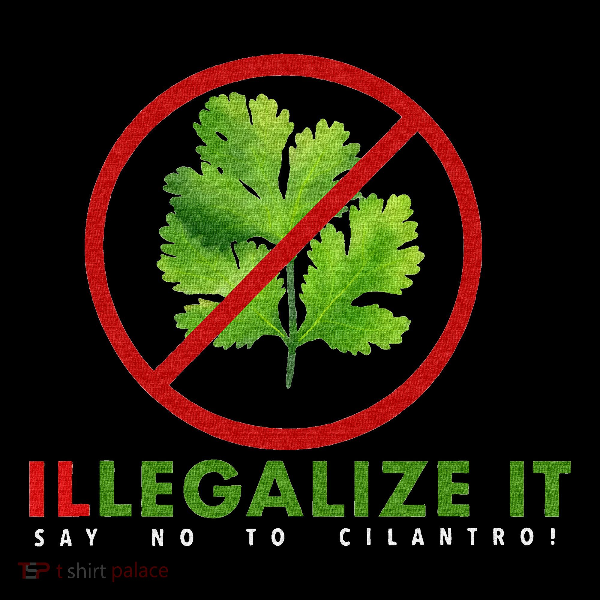 I Hate Cilantro Illegalize It Say No To Cilantro! Sweatshirt