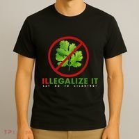 I Hate Cilantro Illegalize It Say No To Cilantro! T-Shirt thumb 3