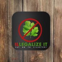 I Hate Cilantro Illegalize It Say No To Cilantro! Coaster thumb 0