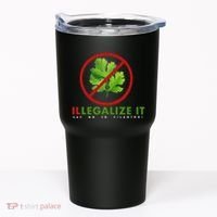 I Hate Cilantro Illegalize It Say No To Cilantro! Tumbler thumb 0