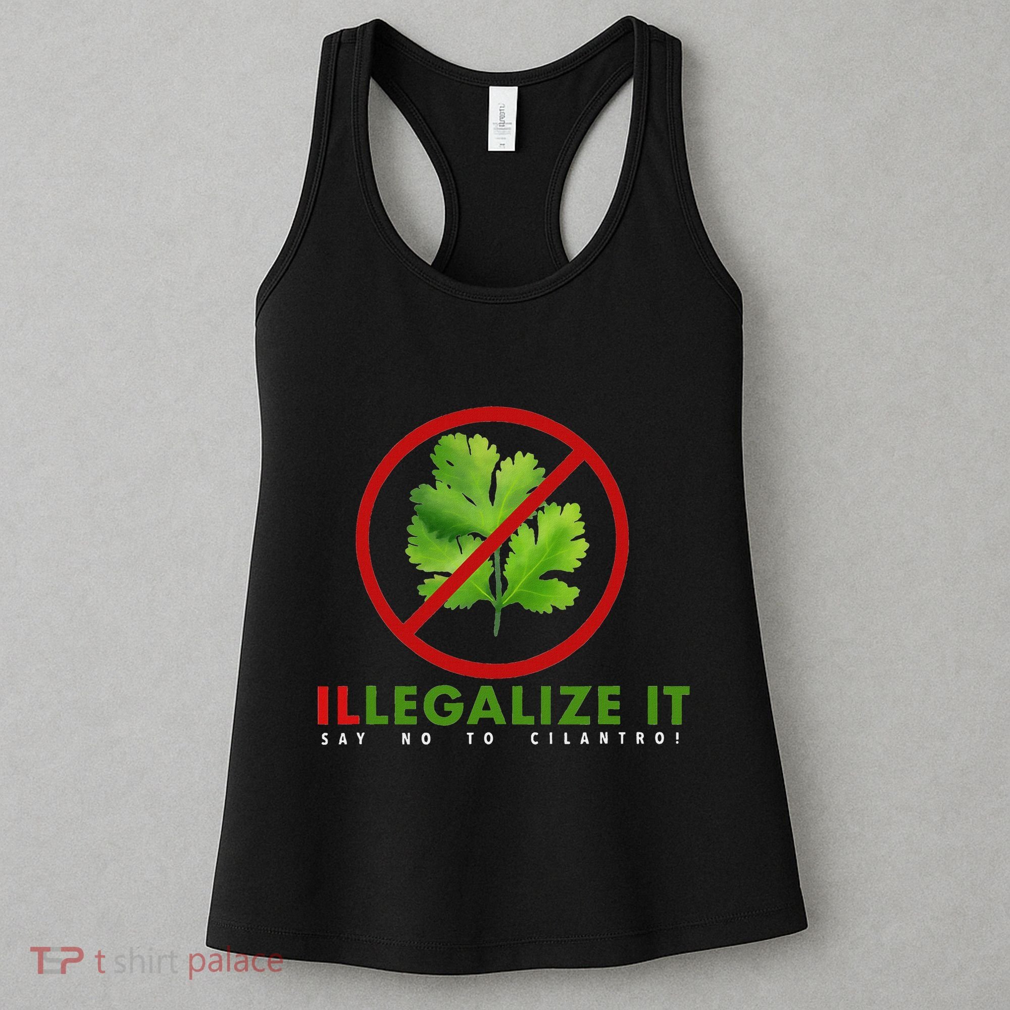 I Hate Cilantro Illegalize It Say No To Cilantro! Women's Tank Top