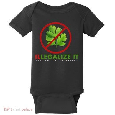 I Hate Cilantro Illegalize It Say No To Cilantro! Baby Bodysuit