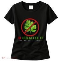 I Hate Cilantro Illegalize It Say No To Cilantro! Women's T-Shirt thumb 0