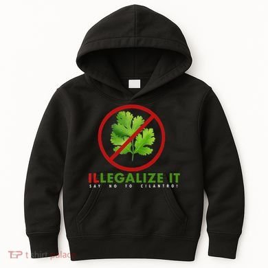 I Hate Cilantro Illegalize It Say No To Cilantro! Kids Hoodie