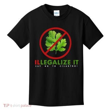 I Hate Cilantro Illegalize It Say No To Cilantro! Kids T-Shirt