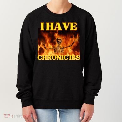 I Have Chronic Ibs Funny Cool Hard Skeleton Meme Women's Sweatshirt