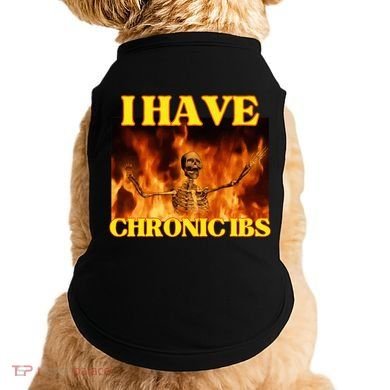 I Have Chronic Ibs Funny Cool Hard Skeleton Meme Doggie Tank