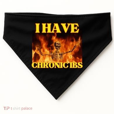 I Have Chronic Ibs Funny Cool Hard Skeleton Meme USA-Made Doggie Bandana