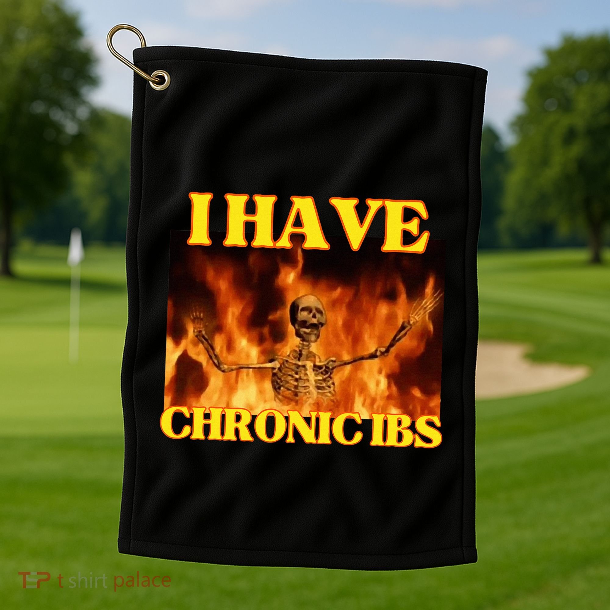 I Have Chronic Ibs Funny Cool Hard Skeleton Meme Golf Towel