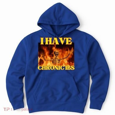 I Have Chronic Ibs Funny Cool Hard Skeleton Meme Hoodie