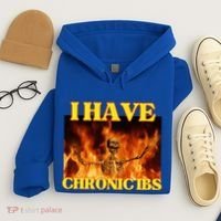I Have Chronic Ibs Funny Cool Hard Skeleton Meme Hoodie thumb 4