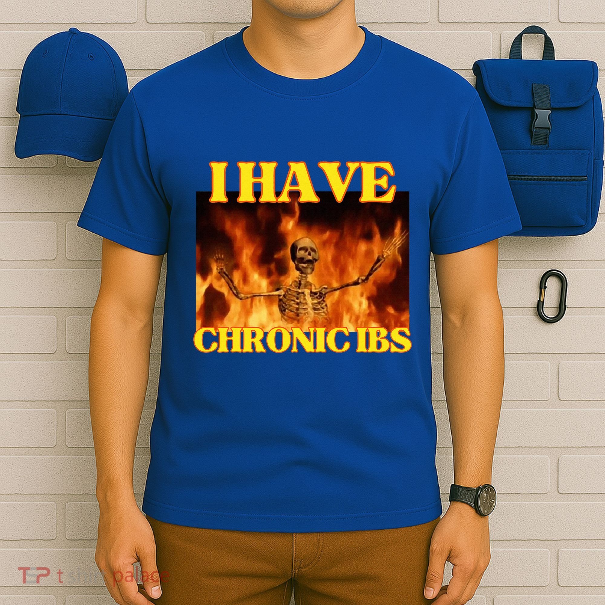 I Have Chronic Ibs Funny Cool Hard Skeleton Meme T-Shirt