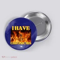 I Have Chronic Ibs Funny Cool Hard Skeleton Meme Button thumb 0